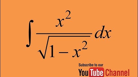 How to integrate x^2/sqrt(1-x^2), integration by substitution, indefinite integral, calculus
