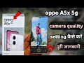 Oppo a5x camera quality setting kaise kare || oppo A5x 5g best camera setting