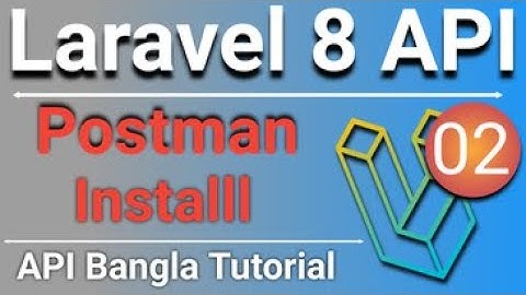 Laravel 8 Rest API Bangla Tutorial | Postman Install and configure | P - 02