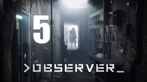 OBSERVER Walkthrough PART 5 (PS4 Pro) No Commentary Gameplay