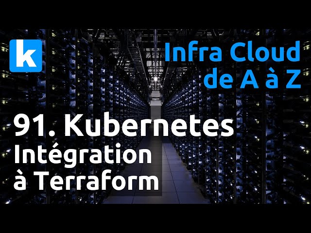 Infra de A à Z - 91. Kubernetes : intégration à Terraform