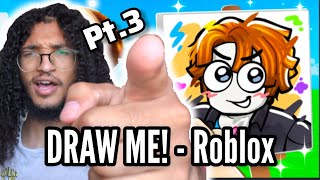 Artist Tries Roblox (Draw Me!) pt.3