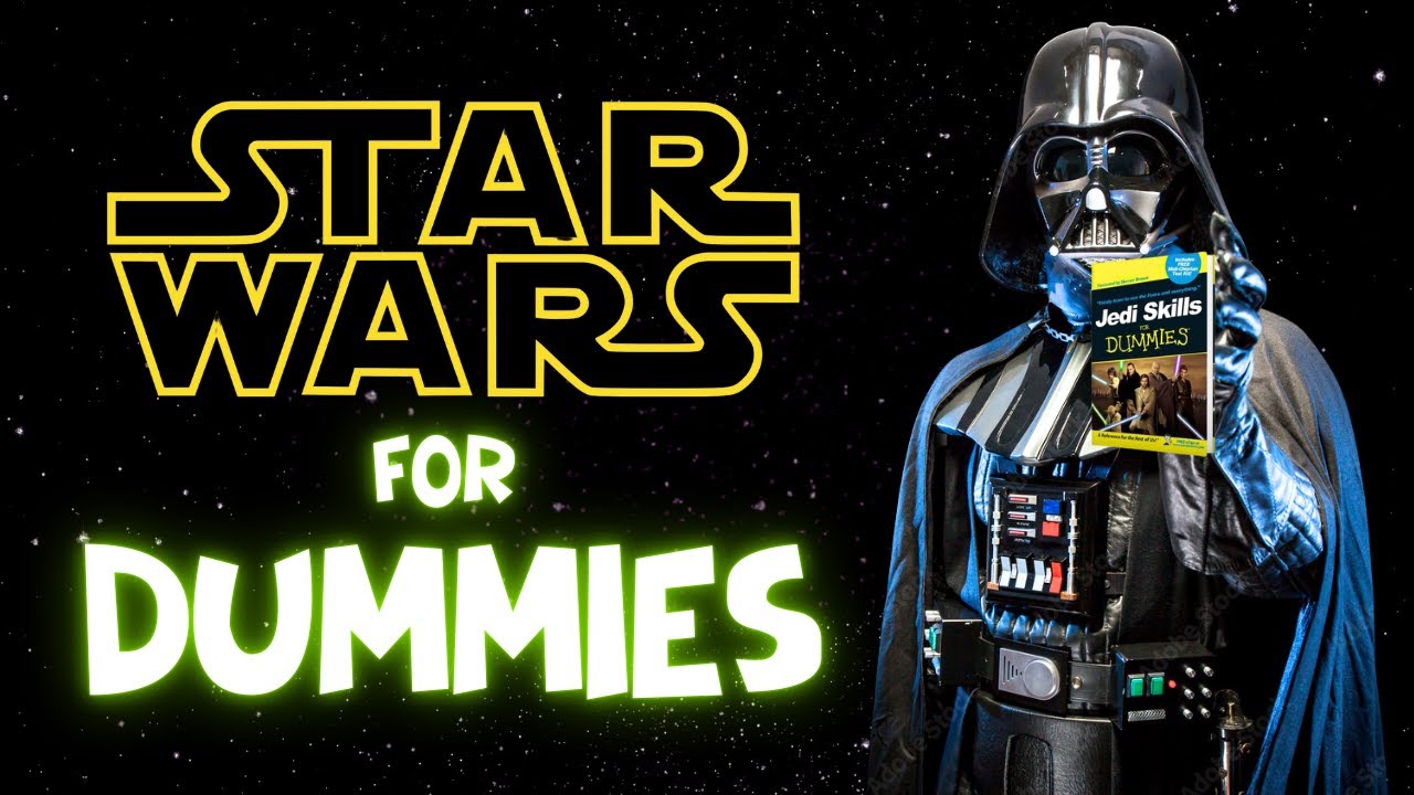 Star Wars Explained for Dummies