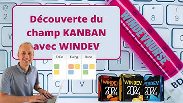 228.TUTO WINDEV/WEBDEV Découverte du champ kanban.