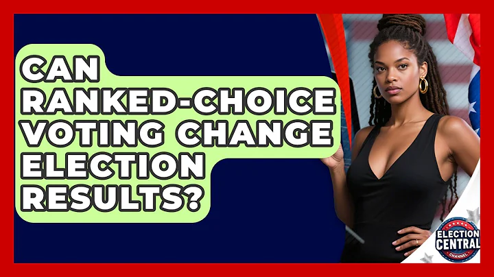Can Ranked-choice Voting Change Election Results? - Election Central Channel