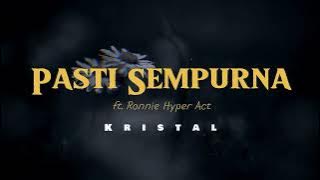 Kristal - Pasti Sempurna ft. Ronnie Hyper Act | Lirik Video