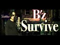 【97年の歌い方ぽく】B&#39;z「Survive」歌ってみた