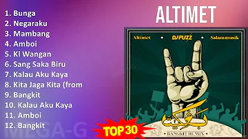 Altimet 2024 MIX Greatest Hits - Bunga, Negaraku, Mambang, Amboi