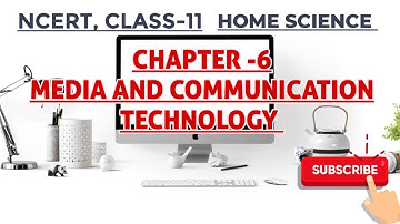 Media and Communication Technology || Chapter-6 || Class-11, Home science, NCERT