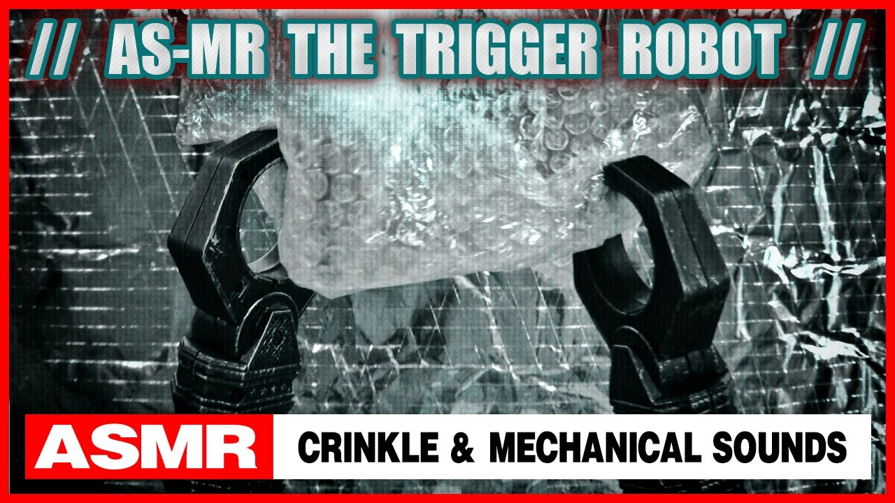 AS-MR Trigger Robot | ASMR Crinkle and Mechanical Sounds - YouTube