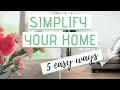 Simplify your home  5 easy things you can change right now