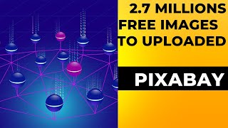 Information The Untold Truth about 2.7 Million Free Images on Pixabay Update