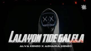 ‼️LAGU VIRAL TIKTOK || LALAYON TIDE GALELA || REMIX ALVA KENZO FT AZHARUL KENZO TERBARU 2025⚡💃