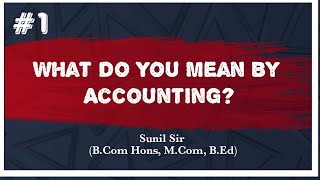 Accounting | What do you mean by Accounting? | Accountancy | Commerce |