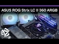 ASUS ROG Strix LC II 360 ARGB AIO Liquid Cooler Review