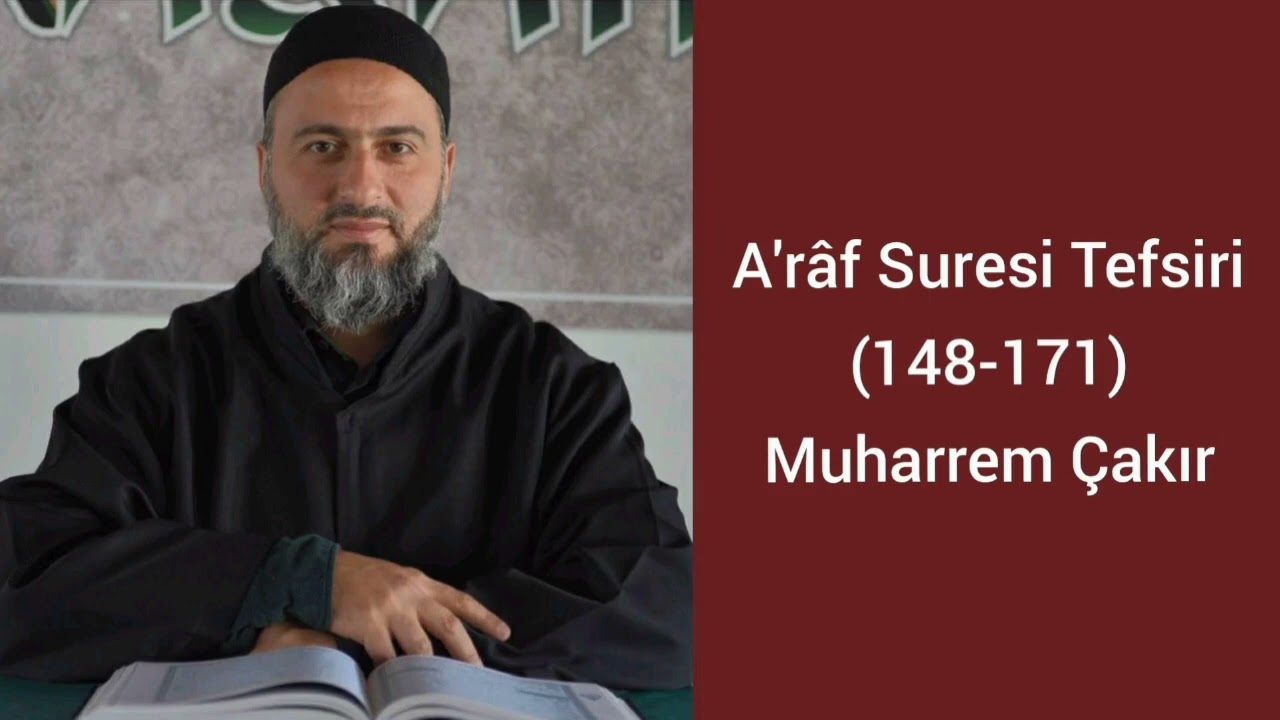 A'râf Suresi (148-171) Ayetlerinin Tefsiri - Muharrem Çakır