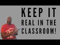 Keeping it Real in the Classroom! | TEACHING TIPS| teacher helping teachers