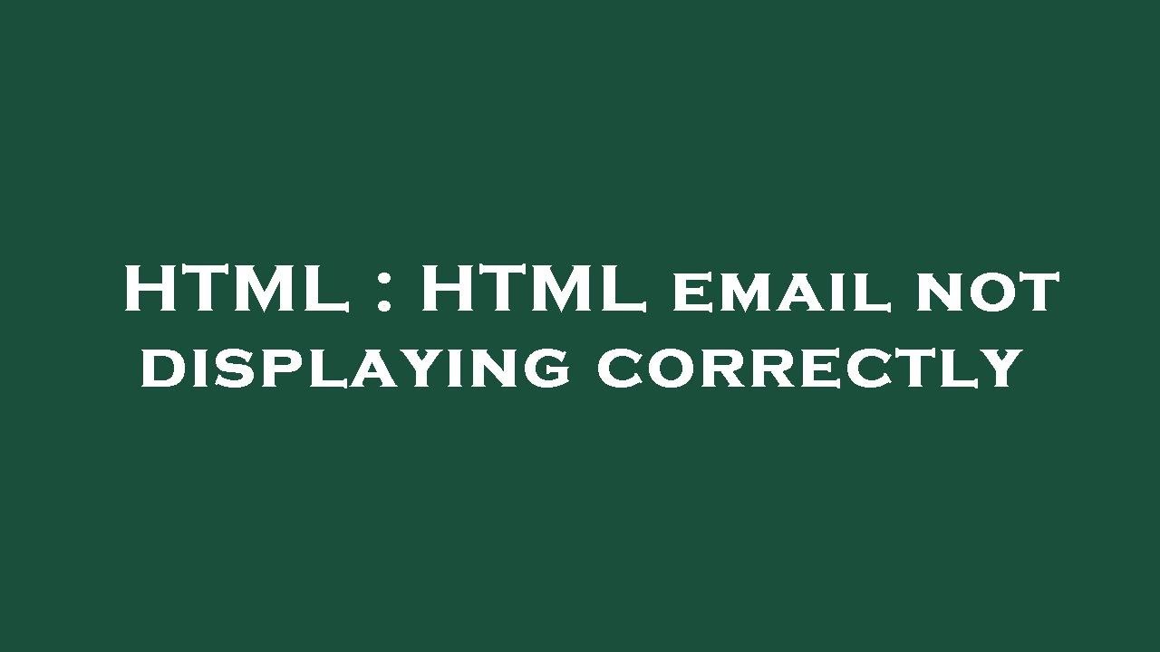 HTML HTML Email Not Displaying Correctly YouTube