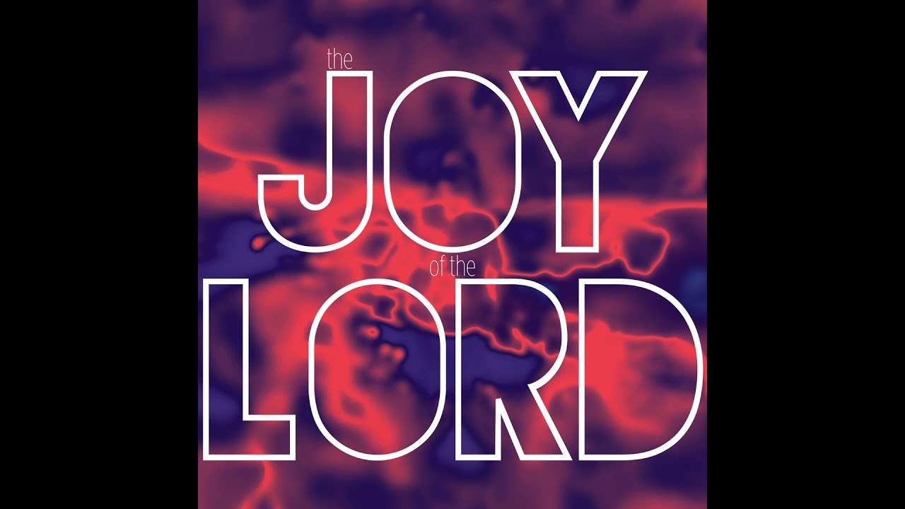 The Joy of the Lord