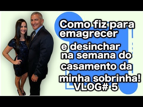 Como fiz para emagrecer e desinchar na semana do casamento da minha sobrinha! VLOG #5