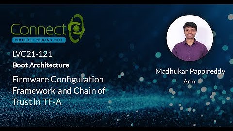 LVC21-121 Firmware Configuration Framework and Chain of Trust in TF-A