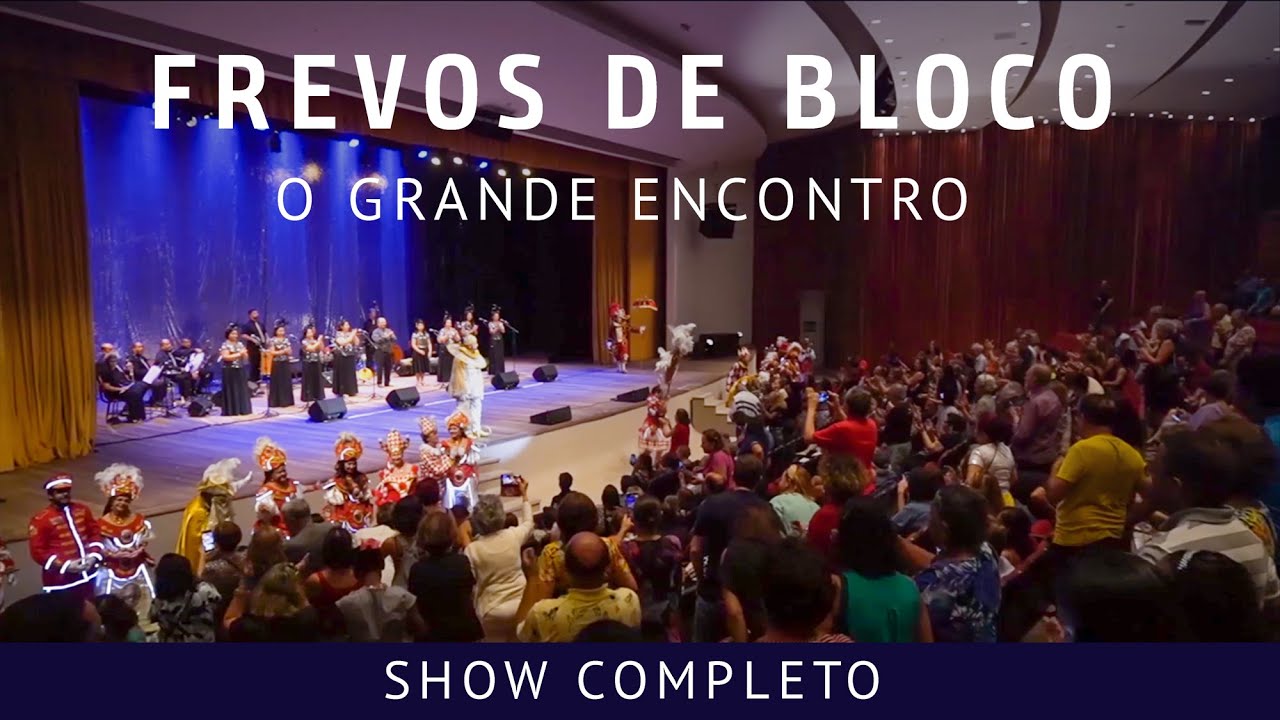 FREVOS DE BLOCO - O GRANDE ENCONTRO - SHOW COMPLETO - CORAL EDGARD MORAES E CONVIDADOS