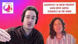 Creativity in Lucid Dreams with Dave Green | Doodles in the Dark