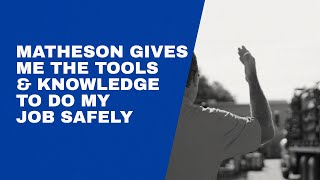 MATHESON Gives me the Tools & Knowledge to do my Job Safely