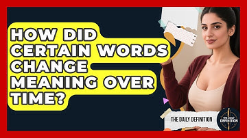 How Did Certain Words Change Meaning Over Time? - The Daily Definition
