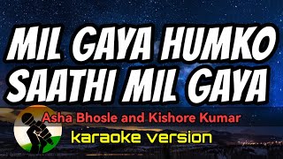 Mil Gaya Humko Saathi Mil - Gaya Asha Bhosle and Kishore Kumar (karaoke version)