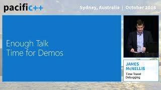 Pacific++ 2018: James McNellis "Time Travel Debugging"