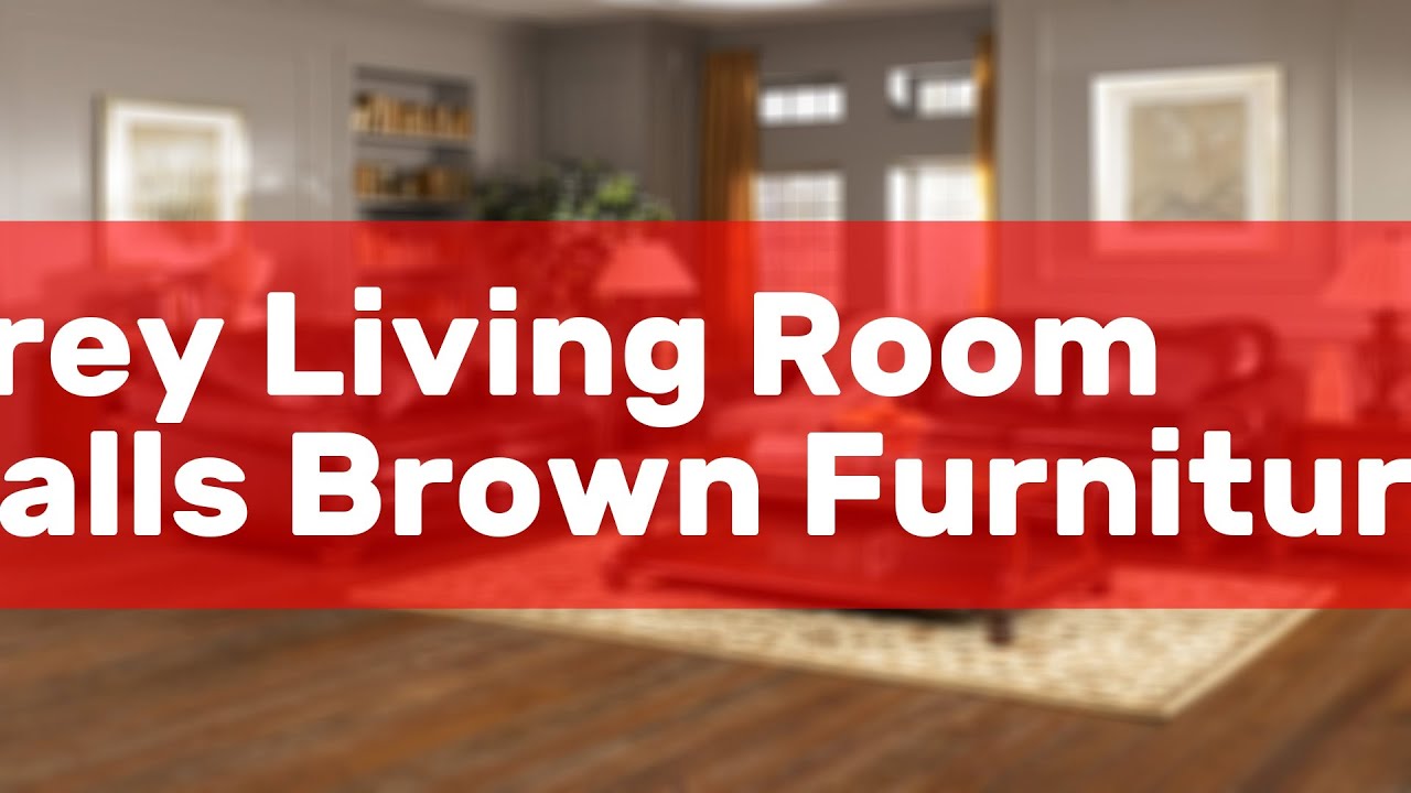 Grey Living Room Walls Brown Furniture YouTube
