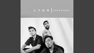 Video thumbnail of "L.Y.O.N - Asa & Ruang"
