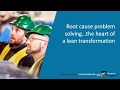 Root Cause Problem Solving, the heart of Lean Transformation
