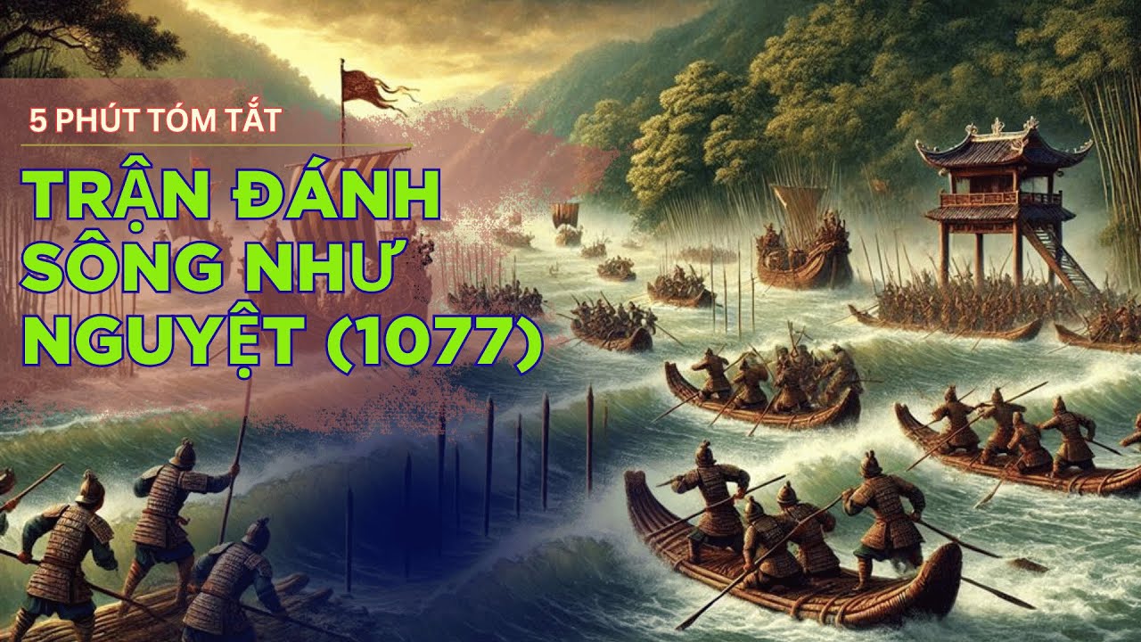Tóm tắt 5 Phút: Trận Đánh Trên Sông Như Nguyệt (Năm 1077) | Lịch Sử Việt Nam