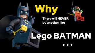 Why There Will Never Be Another Like Lego Batman..