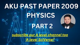 AKU Past Paper 2009 Solution | Complete Step-by-Step Guide to Acing Your Exam | Physics 2 | SFK