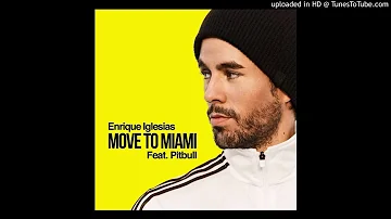 Enrique Iglesias ft. Pitbull - Move To Miami (Official Clean Version)