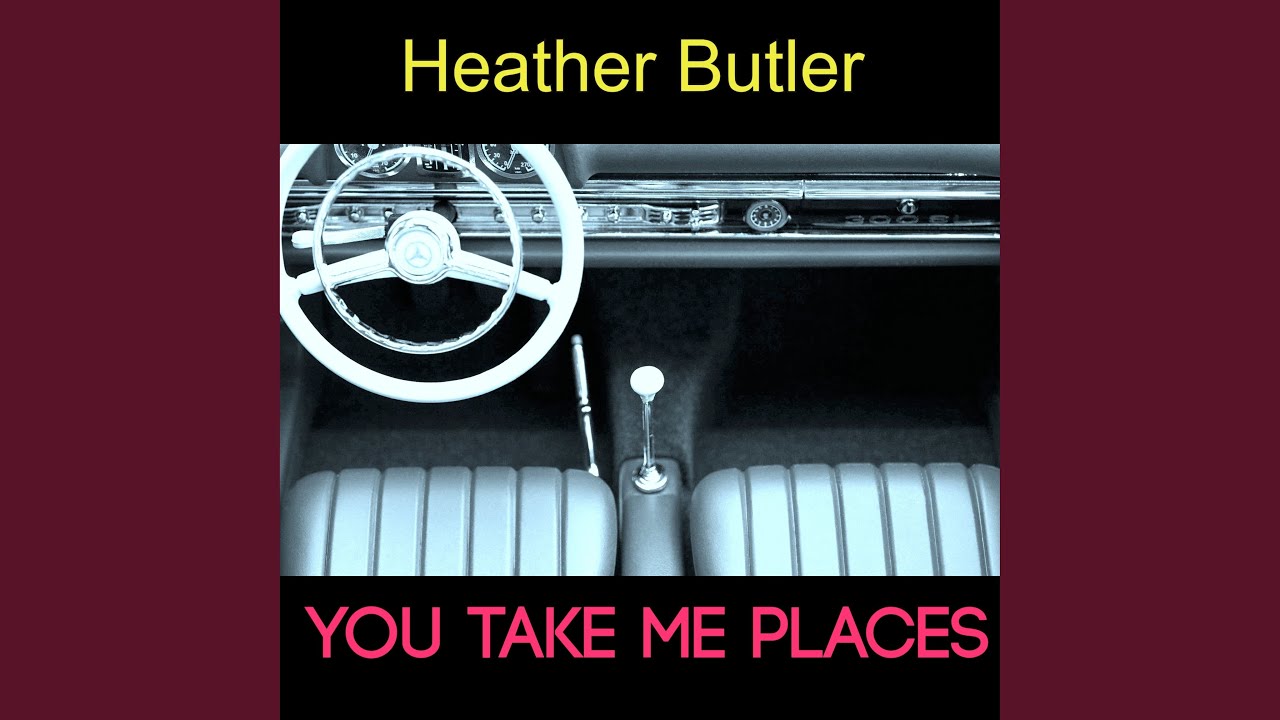 You Take Me Places YouTube