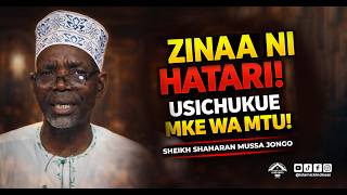 Zinaa na Dhambi ya Kuchukua Mke wa Mtu | Onyo Kali kutoka kwa Sheikh Shaharan Musa Jongo