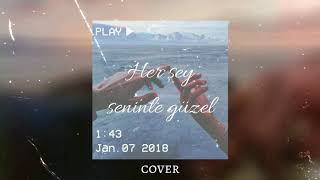 Zerrin Özer - Her şey seninle güzel (cover)