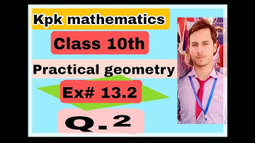 Kpk maths class 10 Practical geometry Exercise#13.2 Q.2 by Barkat ullah