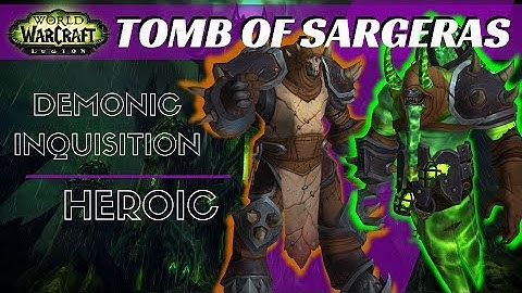 Tomb of Sargeras, Demonic Inquisition - Heroic