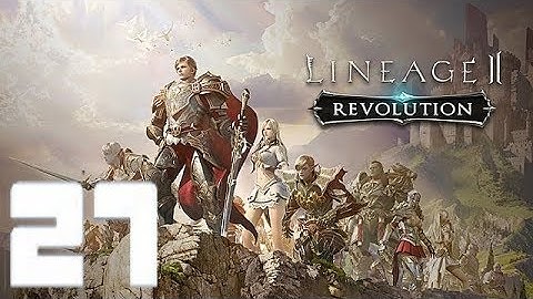 Lineage 2: Revolution | Gameplay Walkthrough | Part 027 | iOS / Android