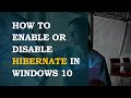 How to Enable or Disable Hibernate in Windows 10?