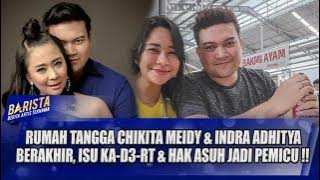 CERAI !! SALING TUDUH TERIMA KDRT, CHIKITA MEIDY & INDRA ADHITYA BEREBUT HAK ASUH ANAK !! - BARISTA