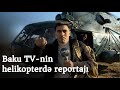 Baku TV Zəngilan və Qubadlını helikopterdən çəkdi