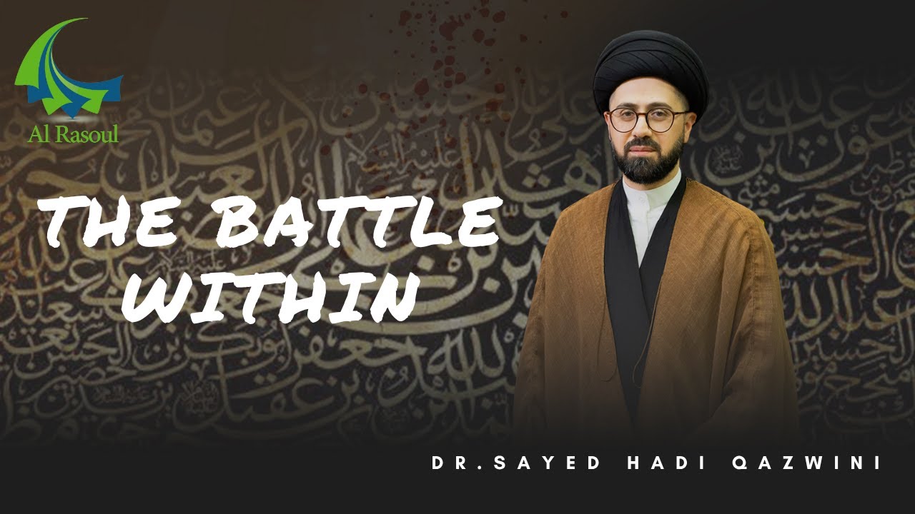 The Battle Within - Dr. Sayed Hadi Qazwini - YouTube