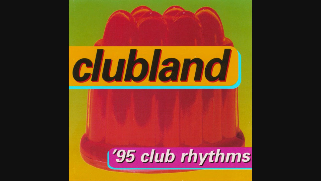 Clubland - '95 Club Rhythms - YouTube