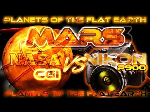 FLAT EARTH Planets - MARS - NASA CGI vs NIKON P900 x83 Optical Zoom ...